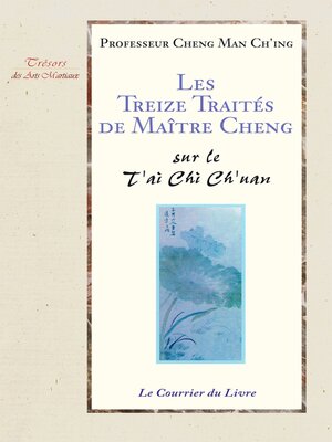 cover image of Les treize traités de maître Cheng--Sur Le T'ai Chi Ch'uan